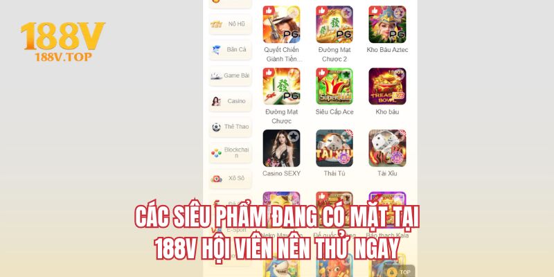 Các siêu phẩm đang có mặt tại 188V hội viên nên thử ngay