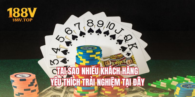 Tại sao nhiều khách hàng yêu thích trải nghiệm tại đây